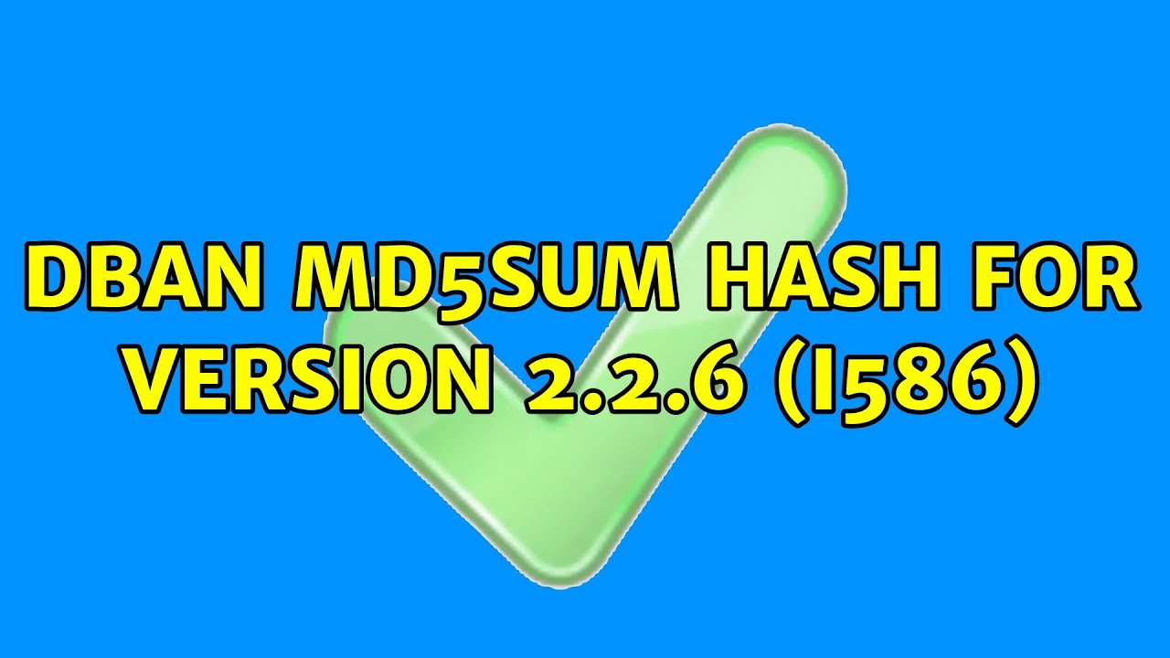 DBAN MD5SUM Hash for Version 2.2.6 (i586)