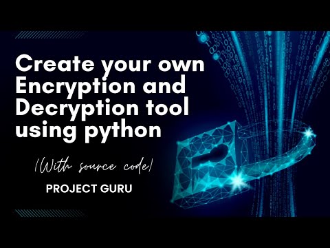Create Your Own File Encryption and Decryption Tool with Python | Cryptography | Project Guru