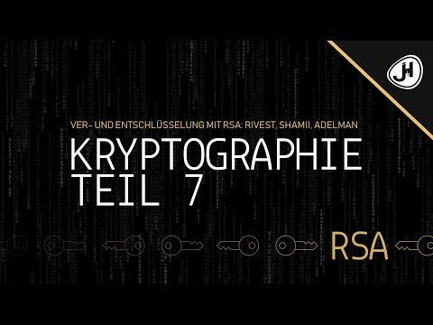 Ver- und Entschlüsselung mit RSA: Rivest, Shamii, Adelman (Teil 7 Kryptographie Crashkurs)