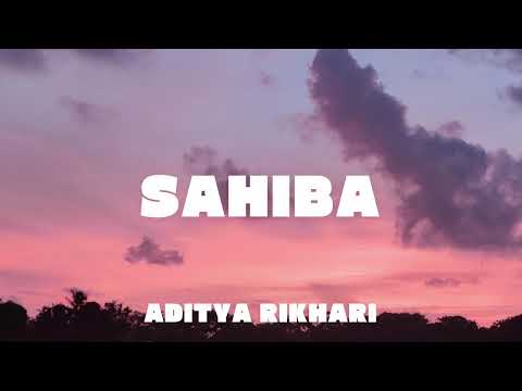SAHIBA - Lyrics | SLOWED | @adityarikhari | Volume Boosted