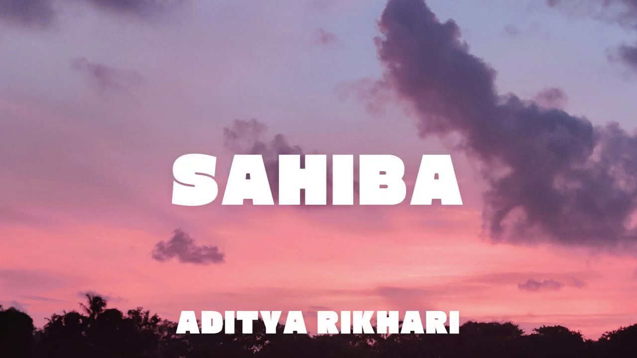 SAHIBA - Lyrics | SLOWED | @adityarikhari | Volume Boosted