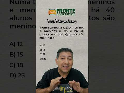 QuestĂŁo de RazĂŁo e Proporção para Concursos PĂșblicos â MatemĂĄtica com Prof. Robson Liers