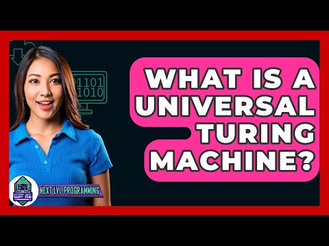 What Is A Universal Turing Machine? - Next LVL Programming