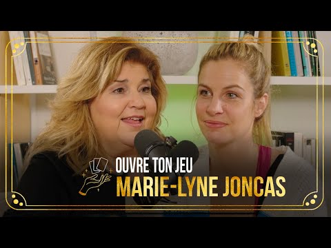 #40 Marie-Lyne Joncas | Ouvre ton jeu avec Marie-Claude Barrette