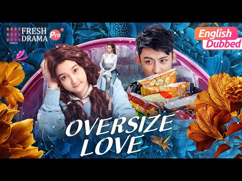 đ„MovieăEng Dub/Multi-subăOversize Love | "Overweight girl became beauty overnight" | Fresh Drama Pro