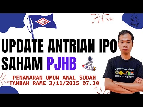 UPDATE ANTRIAN IPO SAHAM IPO SAHAM PJHB PT PELAYARAN JAYA HIDUP BARU 3/11/2025 PU KEEMPAT RAME NIAN
