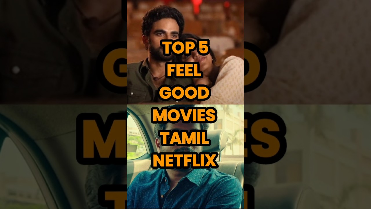 TOP 5 Top 5 Tamil Feel-Good Movies on Netflix 🎬