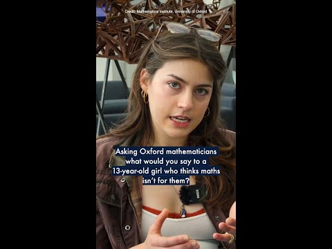 Asking mathematicians what would you say to a 13-year-old girl who thinks maths isn’t for them?