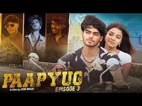 PAAPYUG : Love & War | Episode-3 | Hindi Gangster Webseries | OM BHAI