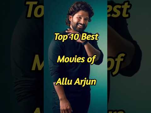 Top 10 Best Movies of Allu Arjun #shorts #viral #alluarjun