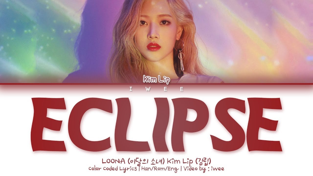 LOONA Kim Lip - Eclipse Lyrics (Korean, Han, Rom, Eng) 🎶