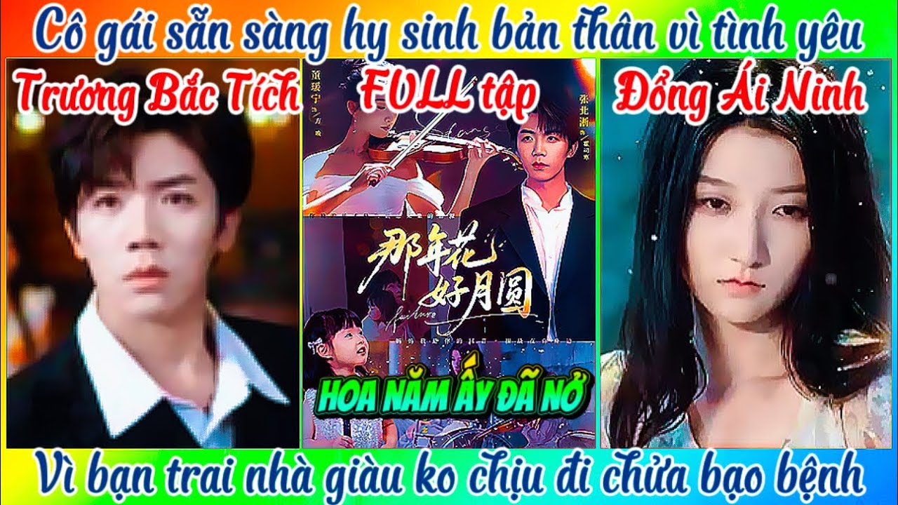 Khám Phá 'Hoa Năm Ấy Đã Nở' Trương Bắc Tích & Động Ái Ninh 🌸