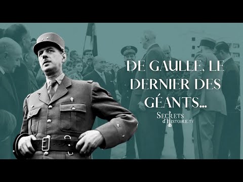 De Gaulle, le dernier des géants - Secrets d'Histoire