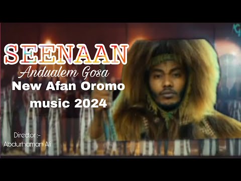 Seenaan | Andualem Gosa | New Afan Oromo music 2024 | (Official Video)