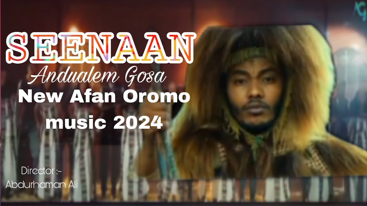 Seenaan | Andualem Gosa | New Afan Oromo Music 2024 🎶