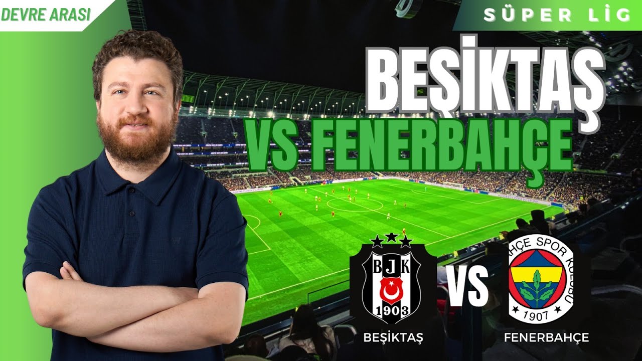 Beşiktaş 2-2 Fenerbahçe | Derbi Heyecanı Devre Arasında ⚽