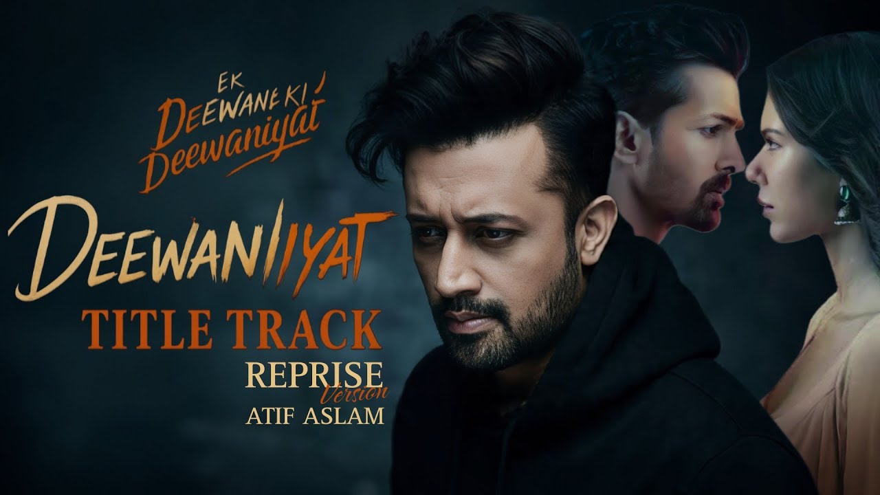 Atif Aslam's 'Deewaniyat' - Recreated Title Track from 'Ek Deewane Ki Deewaniyat' 🎶
