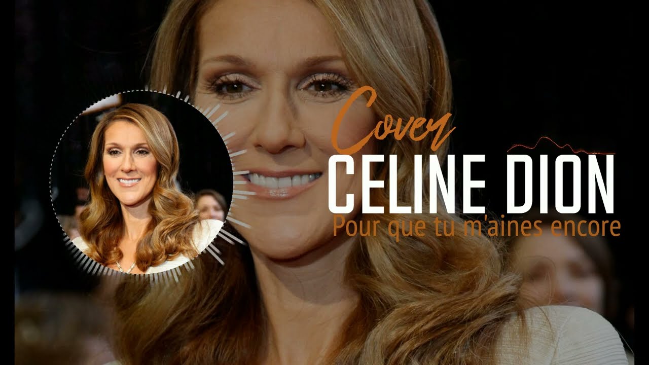 Celine Dion - Pour que tu m'aimes encore (Cover)
