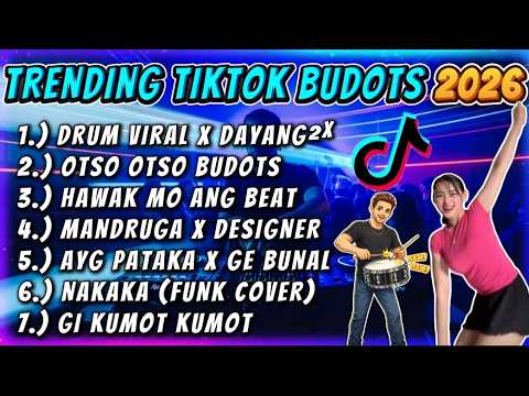VIRAL BUDOTS REMIX 2026 - TRENDING TIKTOK MASHUP NONSTOP NEW SONGS 2026