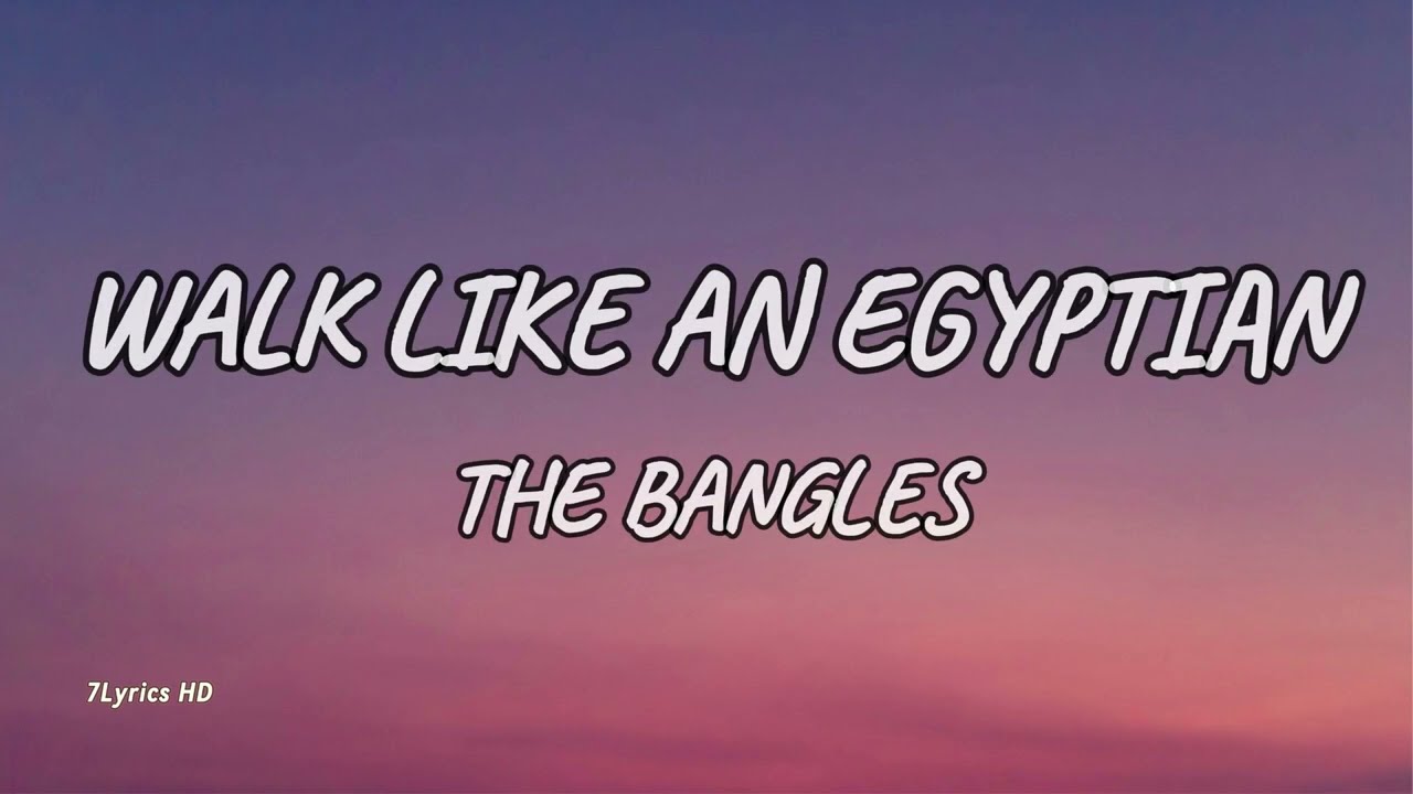 The Bangles - Walk Like an Egyptian (Lyrics)