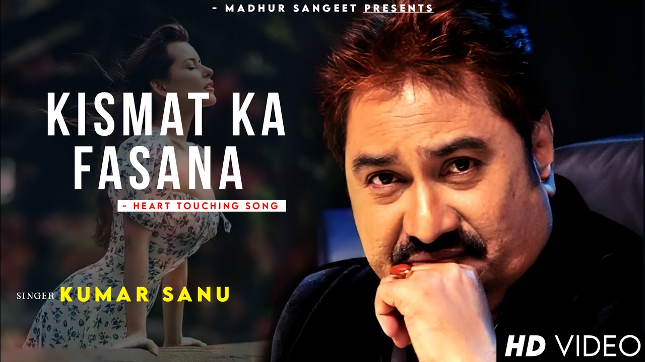 Kismat Ka Yahi Fasana Hai - Kumar Sanu 🎶