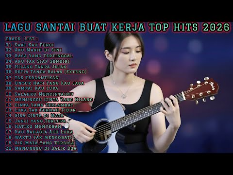 🎧 LAGU SANTAI BUAT KERJA TOP HITS 2026 | FULL ALBUM 20 TRACK