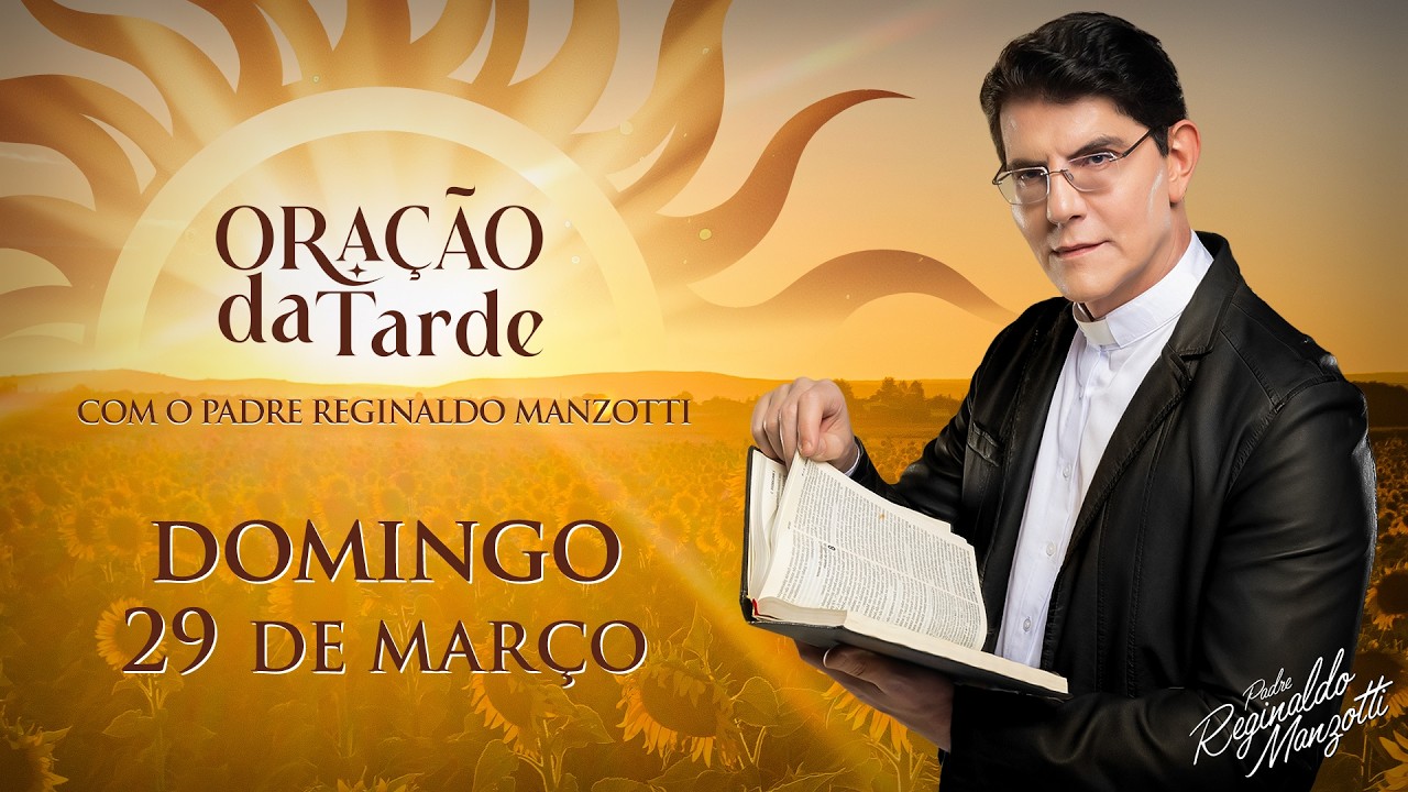 Oração da Tarde com Padre Manzotti às 16h