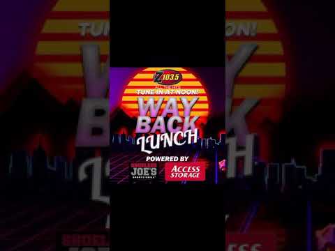 Z103.5 - WAYBACK LUNCH