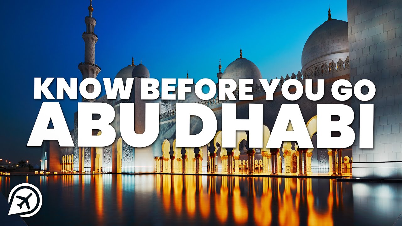 Essential Tips for Visiting Abu Dhabi ๐