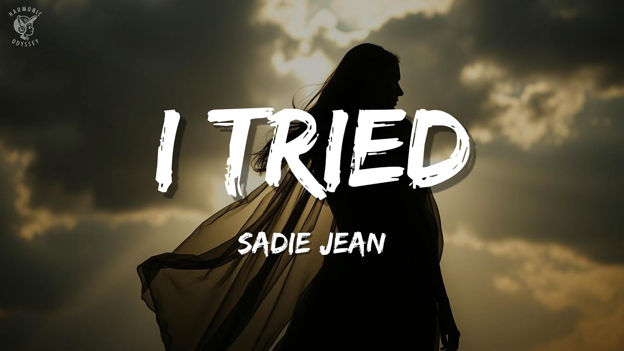 I Tried Lyrics by Sadie Jean 🎶