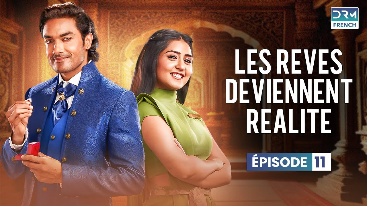 Les Rêves Deviendront Réalité | Épisode 11