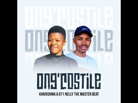 Ong'costile (Kharishma & 071 Nelly Master Beat )