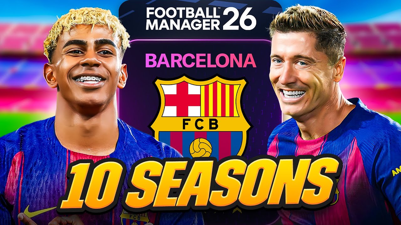10 Seasons of Managing Barcelona in FM26