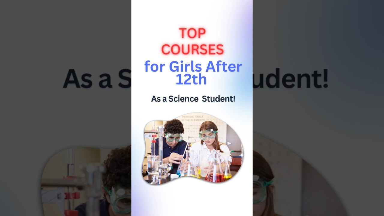 Best Courses for Girls After 12th Science 📚