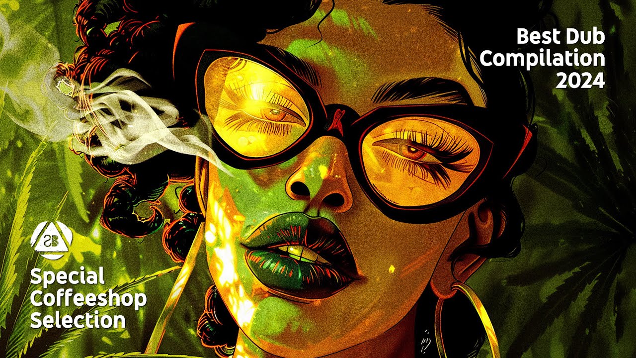 BEST DUB COMPILATION 2024 • Perfect Chill Music • Special Coffeeshop Selection [Seven Beats Music]