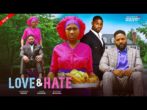 LOVE & HATE ; CHINENYE NNEBE, JOHN EKANEM, VICTORY MICHAEL 2025
