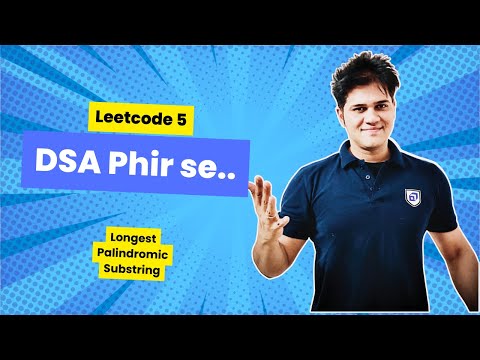 DSA Phir Se with Sumeet | Leetcode 5 | Longest Palindromic Substring