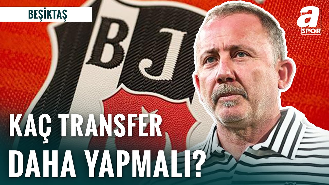 Beşiktaş Kaç Transfer Daha Yapmalı? Güncel Transfer Planları ve Gündem 📝