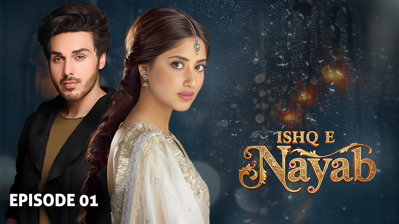 Ishq E Nayaab Episode 01 | Ahsan Khan & Sajal Ali
