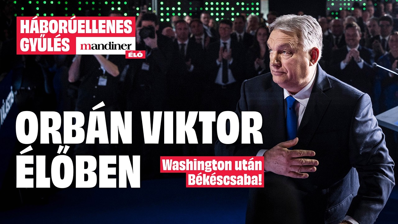Orbán Viktor Békéscsabán: Ukrajna, Tisza és Magyarország 🇭🇺
