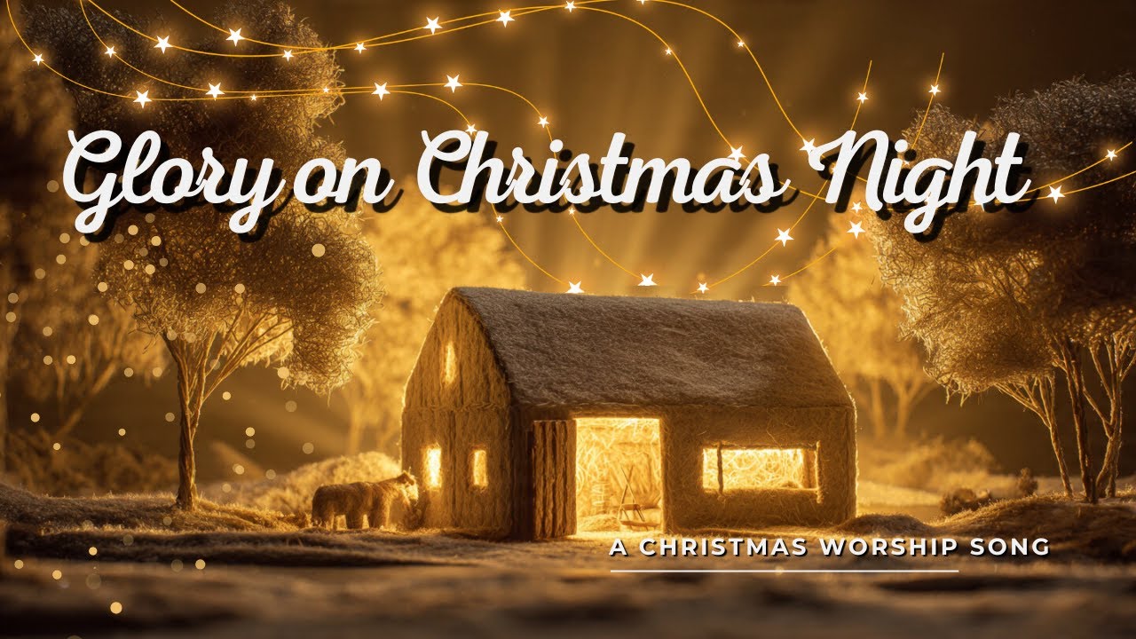 Glory on Christmas Night – Original Worship Song 2025