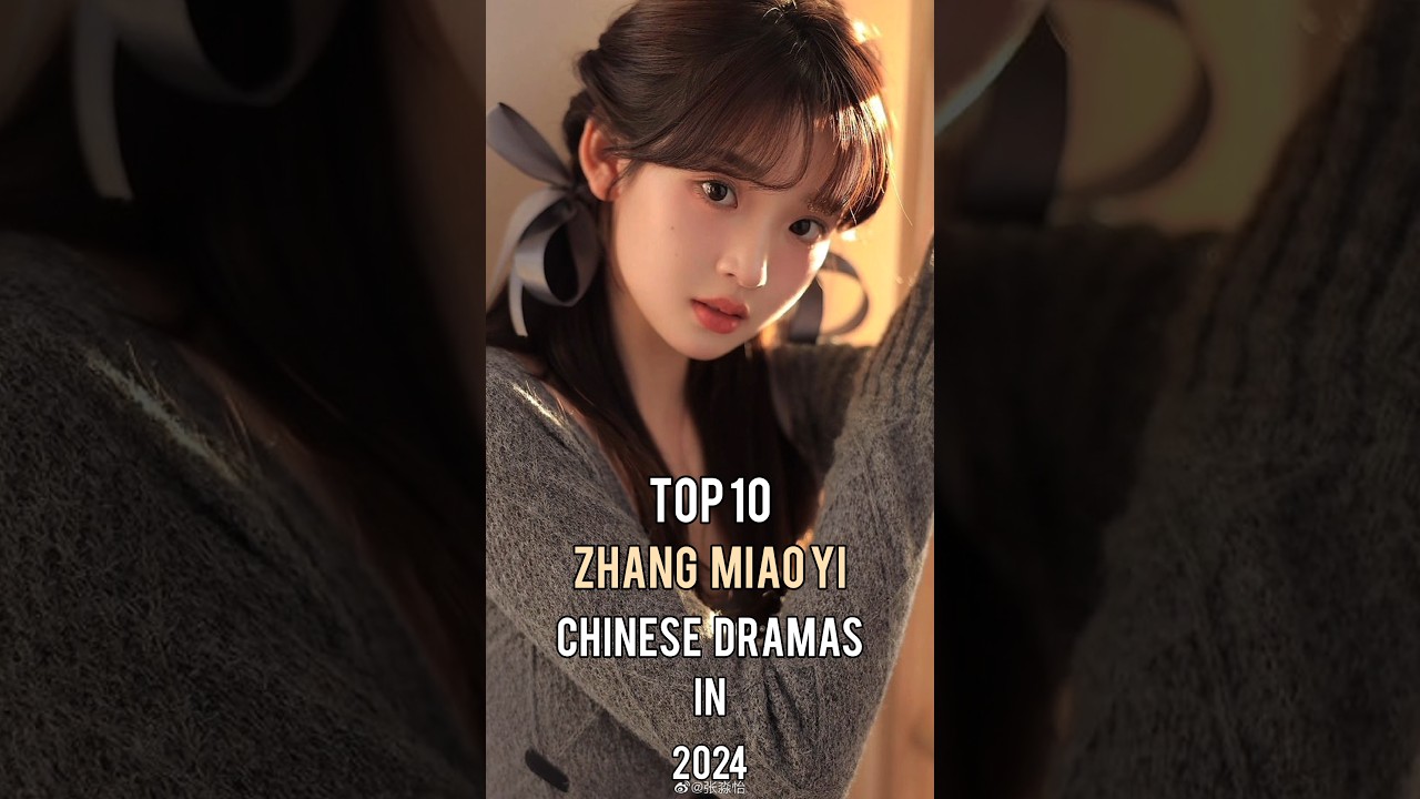Top 10 Zhang Miao Yi Chinese Dramas of 2024 🎬