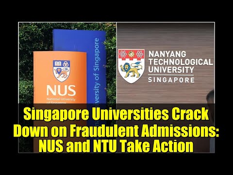 Singapore Universities Crack Down on Fraudulent Admissions: NUS and NTU Take Action