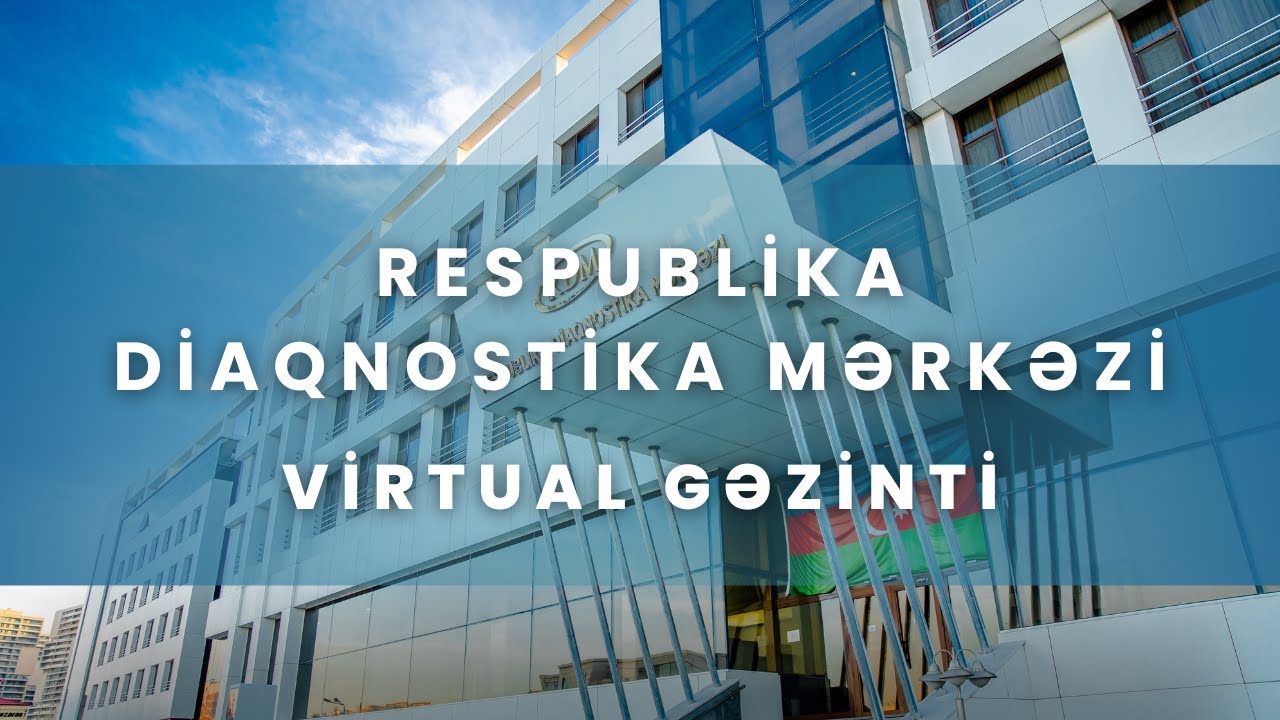 Respublika Diaqnostika Mərkəzi ilə Virtual Gəzinti 🌐