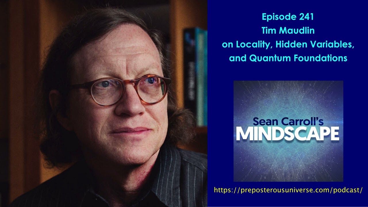 Mindscape 241 | Tim Maudlin on Quantum Locality & Hidden Variables