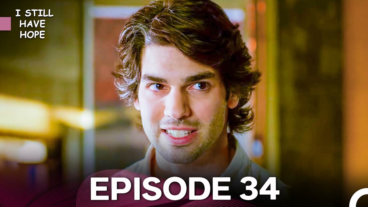 I Still Have Hope Episode 34 | Watch the Full HD Drama Now 🌟