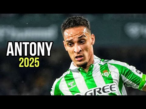 Antony 2025 • Real Betis • Skills & Goals