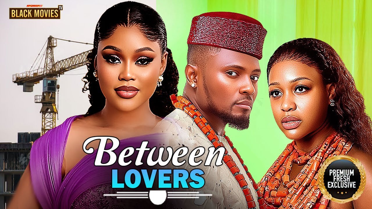 Between Lovers: Chioma Nwaoha & Maurice Sam's Romantic Nigerian Movie 2025 💖
