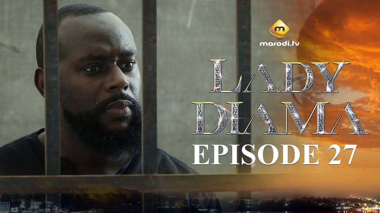 Lady Diama Saison 1 Épisode 27 VOSTFR – Émotions Intenses pour Tous au Sénégal 🇸🇳