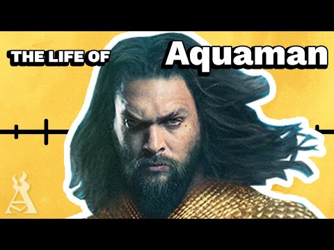The Life Of Arthur Curry: Aquaman (DCEU)